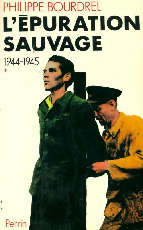 Livrenpoche : L'epuration sauvage Tome I : L'Épuration sauvage - Philippe Bourdrel - Livre