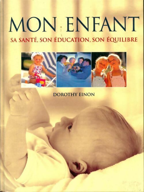 Livrenpoche : Mon enfant, sa santé,son éducation, son équilibre - Dorothy Einon - Livre