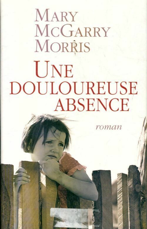 Livrenpoche : Une douloureuse absence - Mary McGarry Morris - Livre