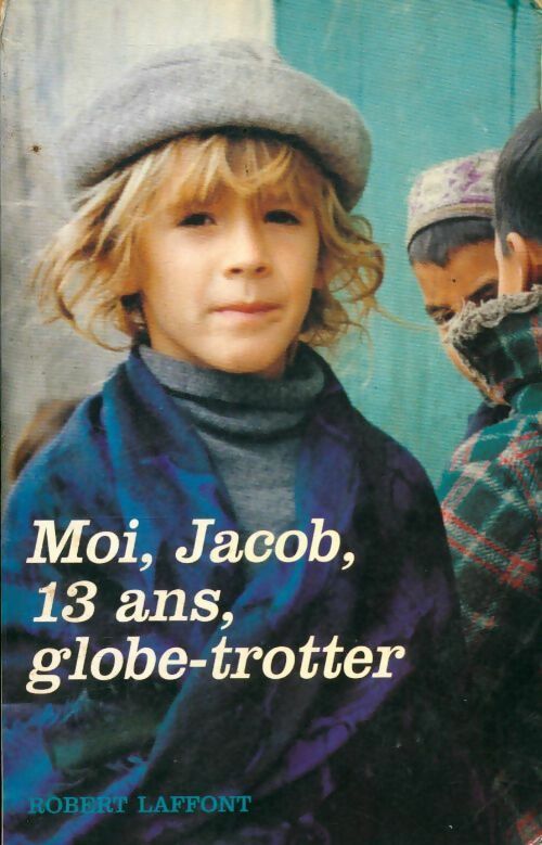 Livrenpoche : Moi, Jacob, 13 ans, globe trotter - Inconnu - Livre