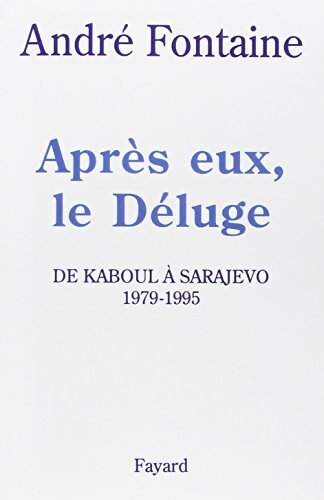 Livrenpoche : Après eux le déluge. De kaboul à Sarajevo (1979-1995) - André Fontaine - Livre