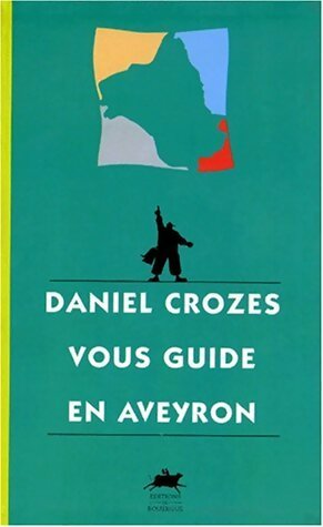 Livrenpoche : Daniel Crozes vous guide en Aveyron - Collectif - Livre