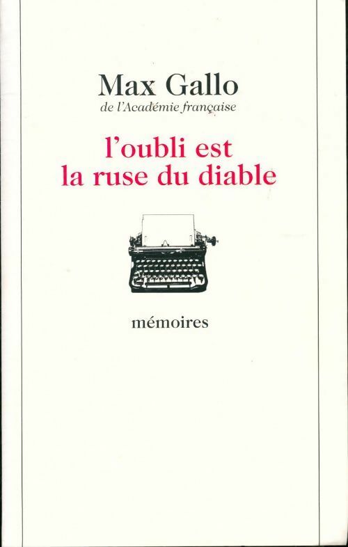 Livrenpoche : L'oubli est la ruse du diable - Max Gallo - Livre