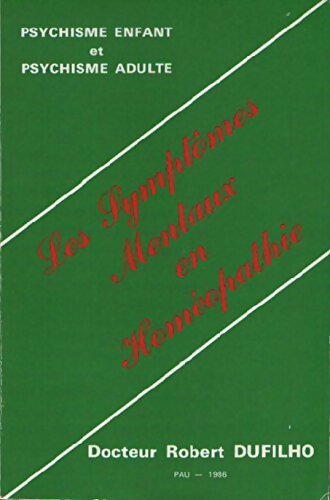 Livrenpoche : Les symptômes mentaux en homéopathie - Robert Dr Dufilho - Livre