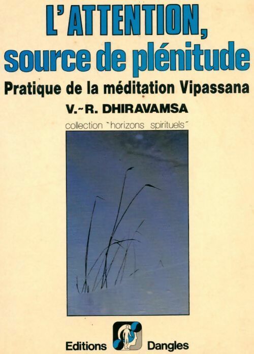 L'attention, source de plénitude. Pratique de la méditation vipassana - V.-R. Dhiravamsa -  Horizons spirituels - Livre