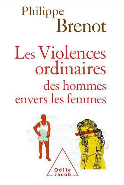 Livrenpoche : Les violences ordinaires des hommes envers les femmes - Philippe Brénot - Livre