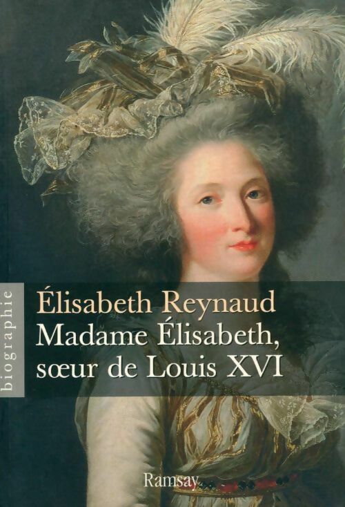 Livrenpoche : Madame Elisabeth, soeur de Louis XVI - Elisabeth Reynaud - Livre