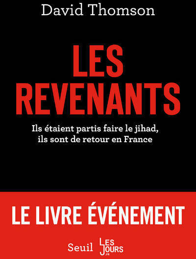 Livrenpoche : Les revenants. Ils étaient partis faire le jihad, ils sont de retour en France - David Thomson - Livre