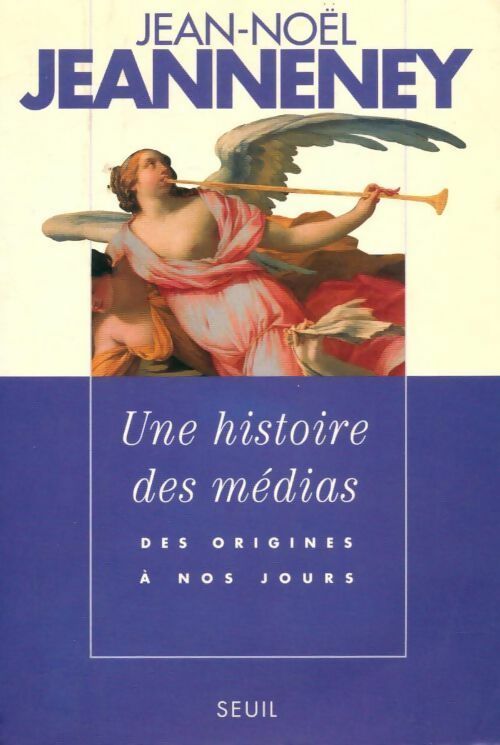Livrenpoche : Une histoire des médias. Des origines à nos jours - Jean-Noël Jeannaney - Livre