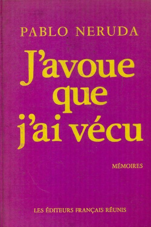Livrenpoche : J'avoue que j'ai vécu - Pablo Neruda - Livre