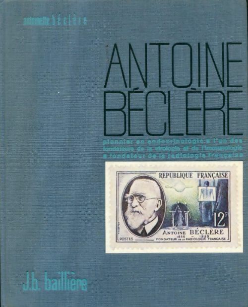 Livrenpoche : Antoine Béclère 1856-1939. Pionnier en endocrinologie - Antoinette Béclère - Livre