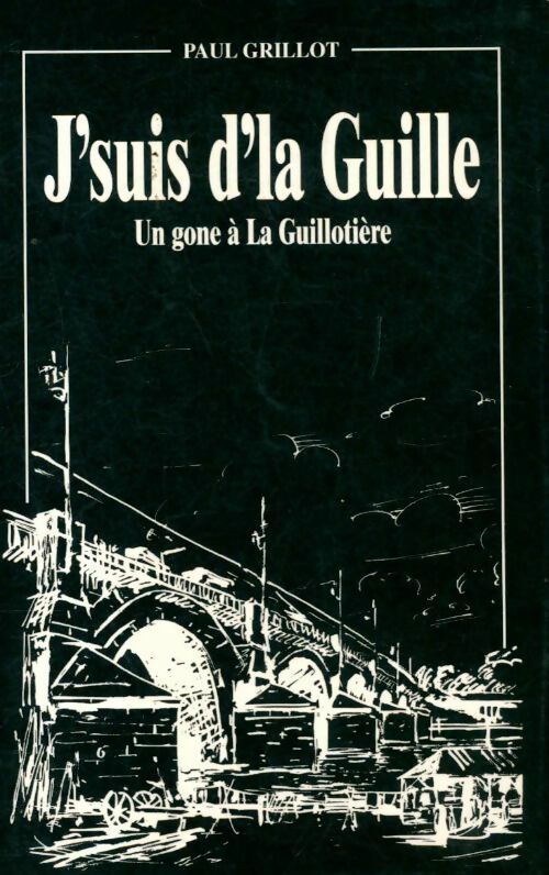 Livrenpoche : J'suis d'la Guille. Un gone à la Guillotière - Paul Grillot - Livre
