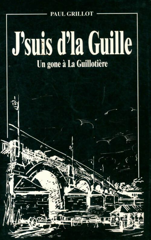 J'suis d'la Guille. Un gone à la Guillotière - Paul Grillot -  Compte d'auteur GF - Livre