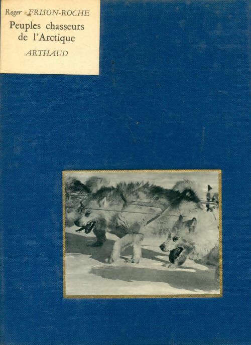 Livrenpoche : Peuples chasseurs de l'Arctique - Roger Frison-Roche - Livre