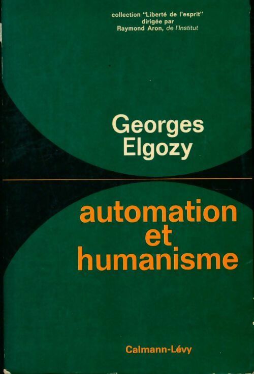 Automation et humanisme - Georges Elgozy -  Liberté de l'esprit - Livre