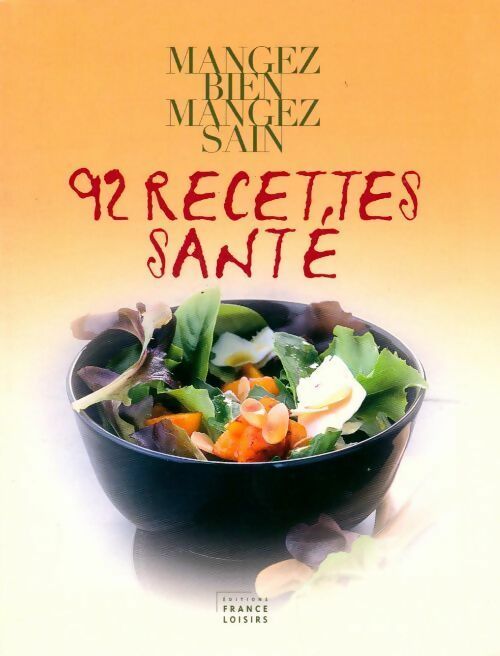 Livrenpoche : Mangez bien mangez sain : 92 recettes santé - Marie-Laure André - Livre