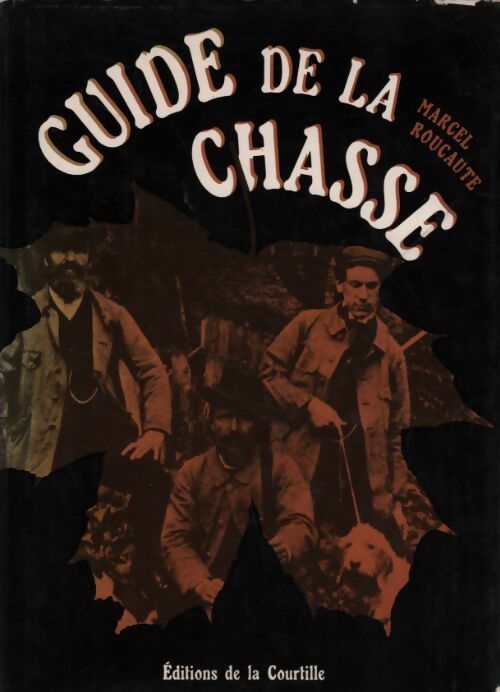 Livrenpoche : Guide de la chasse - Marcel Roucaute - Livre