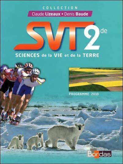 SVT Seconde 2010 - Denis Baude ; Claude Lizeaux -  Bordas GF - Livre