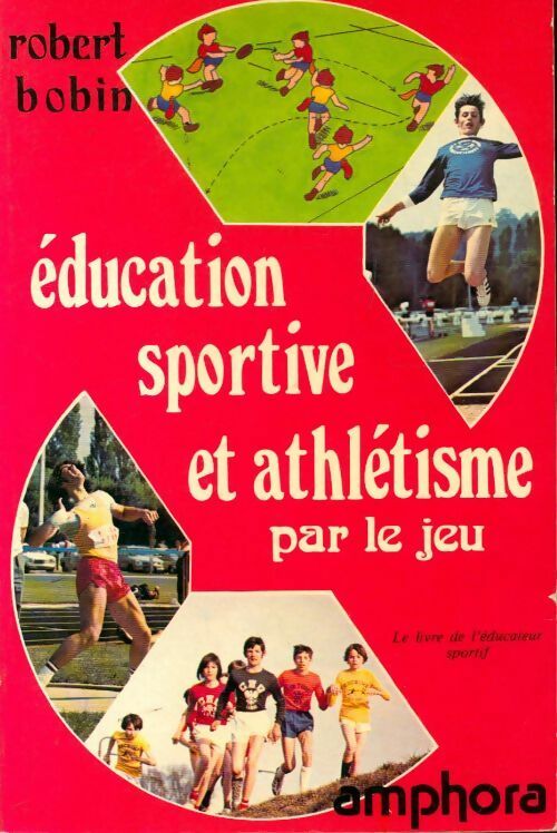 Livrenpoche : Education sportive et athlétisme par le jeu - Robert Bobin - Livre