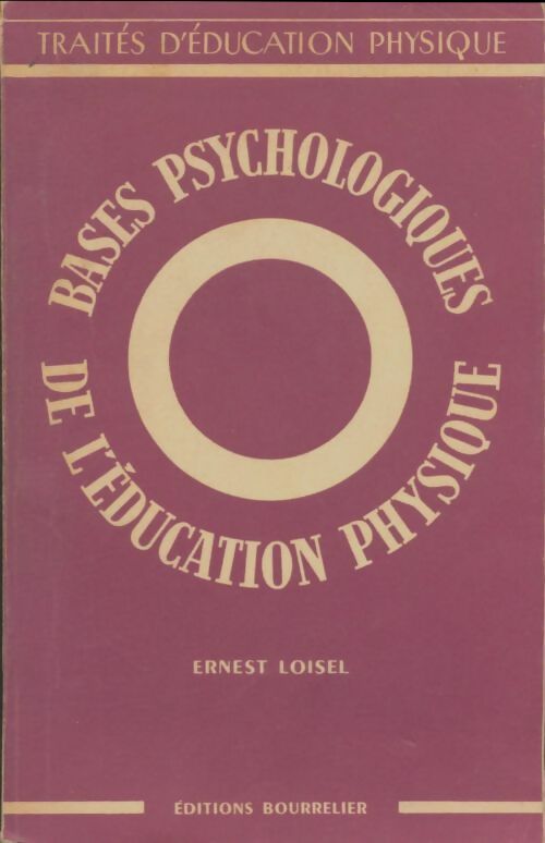 Les bases psychologiques de l'éducation physique - Ernest Loisel -  Traités d'éducation physique - Livre