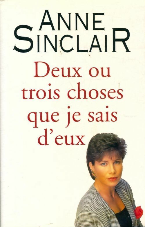 Livrenpoche : Deux ou trois choses que je sais d'eux - Anne Sinclair - Livre