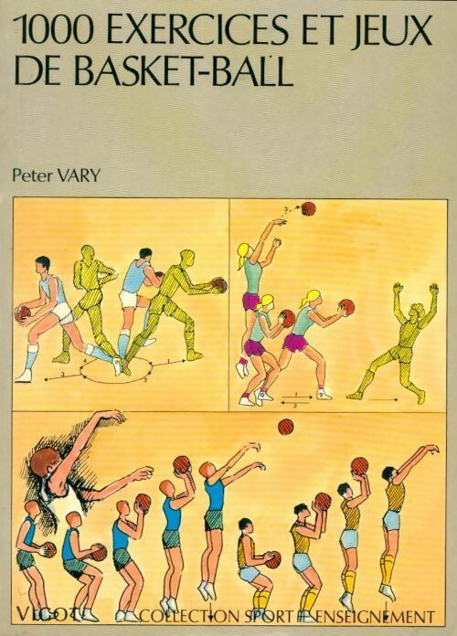 Livrenpoche : 1000 exercices et jeux de basket-ball - Peter Vary - Livre