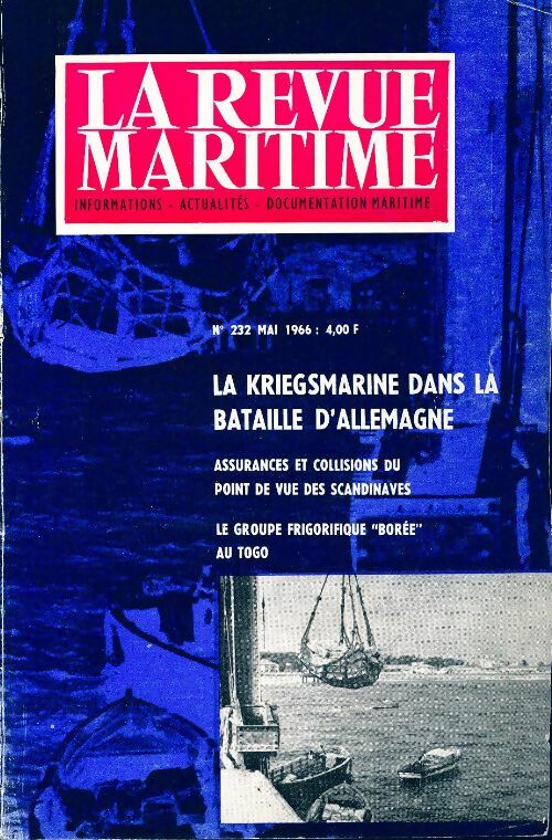 Livrenpoche : La revue maritime n°232 : La kriegsmarine dans la bataille d'Allemagne - Collectif - Livre