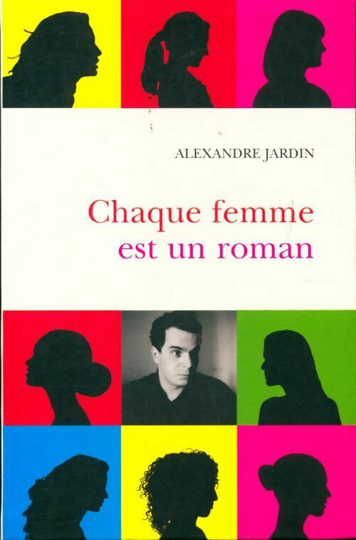 Livrenpoche : Chaque femme est un roman - Alexandre Jardin - Livre