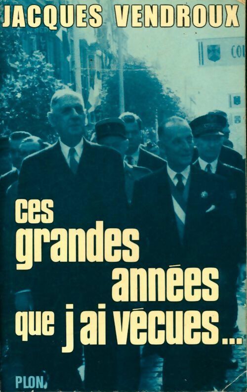 Livrenpoche : Souvenirs de famille et journal politique. Tome II : Ces grandes années que j'ai vécues. 1958-1970 - Jacques Vendroux - Livre