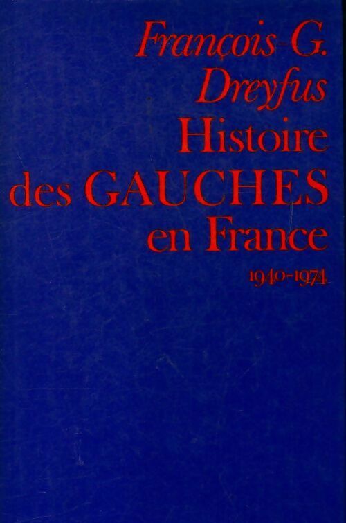 Livrenpoche : Histoire des gauches en France 1940-1974 - François-Georges Dreyfus - Livre