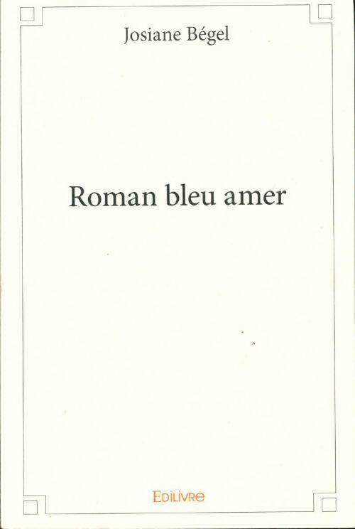 Livrenpoche : Roman bleu amer - Josiane Bégel - Livre