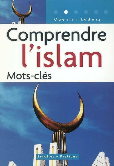 Livrenpoche : Comprendre l'islam. Mots-clés  - Quentin Ludwig - Livre