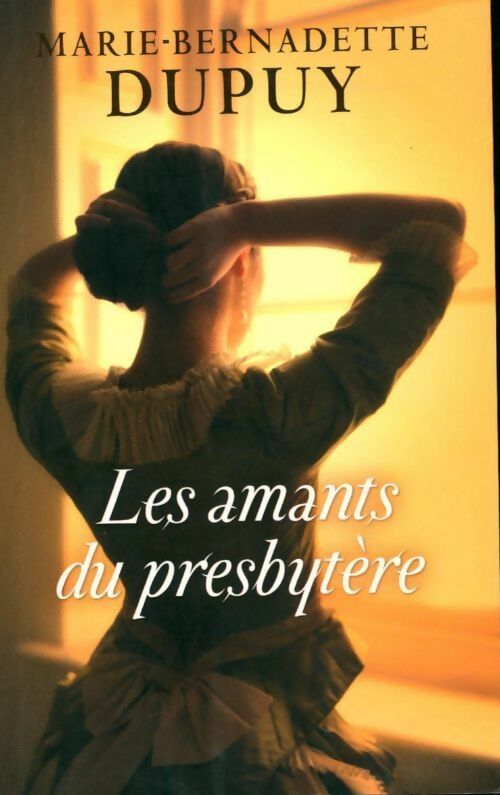 Livrenpoche : Les amants du presbytère - Marie-Bernadette Dupuy - Livre
