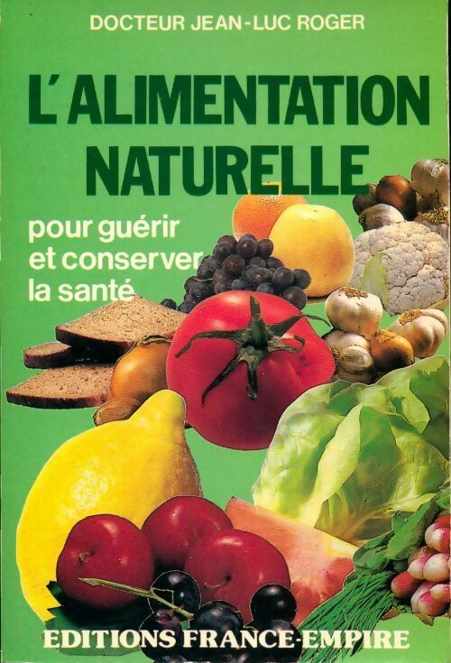 Livrenpoche : L'alimentation naturelle. Pour guérir et conserver la santé - Jean-Luc Roger - Livre