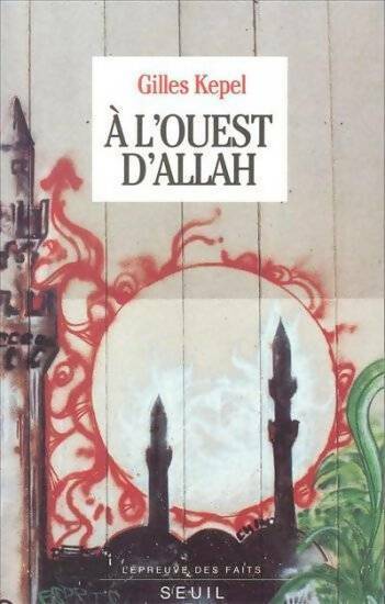 Livrenpoche : A l'ouest d'Allah - Gilles Kepel - Livre