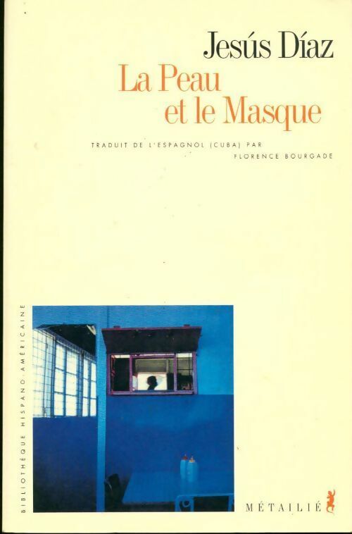 La peau et le masque - Jesus Diaz -  Bibliothèque hispano-américaine - Livre