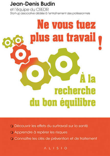 Livrenpoche : Ne vous tuez plus au travail ! À la recherche du bon équilibre - Jean-Denis Budin - Livre