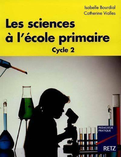 Livrenpoche : Les sciences à l'école primaire cycle 2 - Isabelle Bourdial, Catherine Vialles - Livre