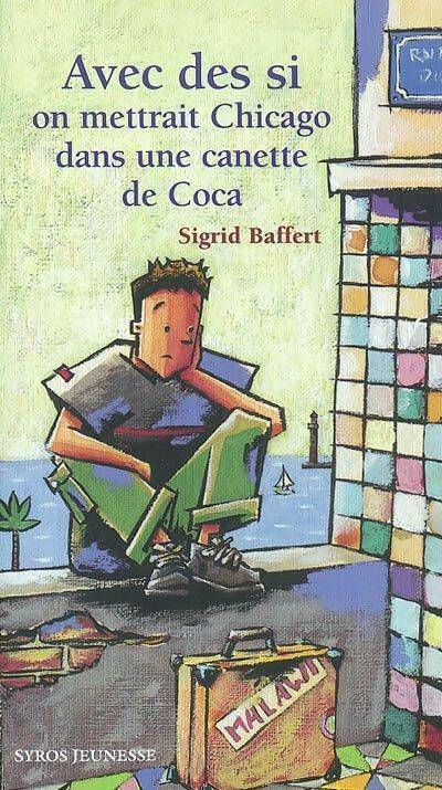 Livrenpoche : Avec des si on mettrait Chicago dans une canette de coca - Sigrid Baffert - Livre
