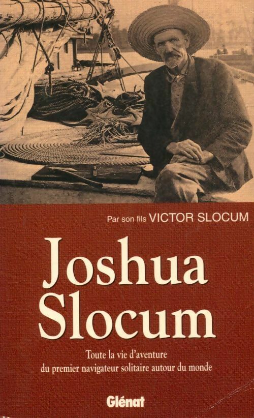 Livrenpoche : Joshua slocum. Toute une vie d'aventure du premier navigateur solitaire autour du monde - Victor Slocum - Livre