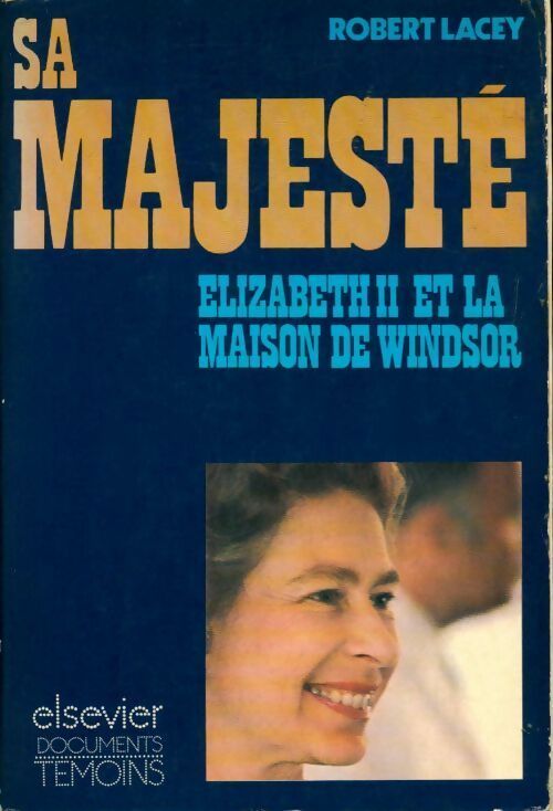 Sa majesté Elizabeth II et la maison de Windsor - Robert Lacey - Livre