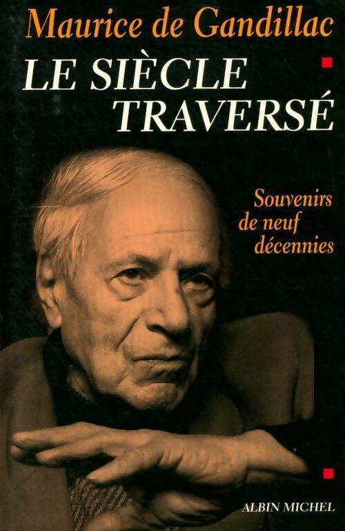 Livrenpoche : Le siècle traversé. Souvenirs de neuf décennies - Maurice De Gandillac - Livre