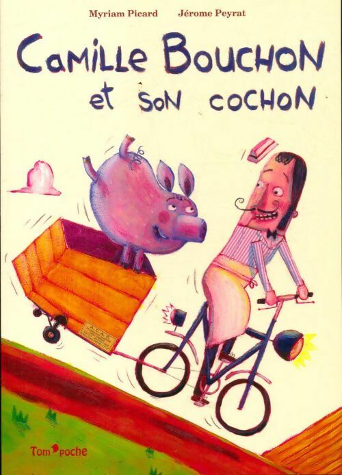 Livrenpoche : Camille Bouchon et son cochon - Myriam Picard - Livre