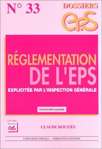 Réglementation de l'EPS explicitée par l'inspection générale - Claude Rouziès -  Revue EPS GF - Livre