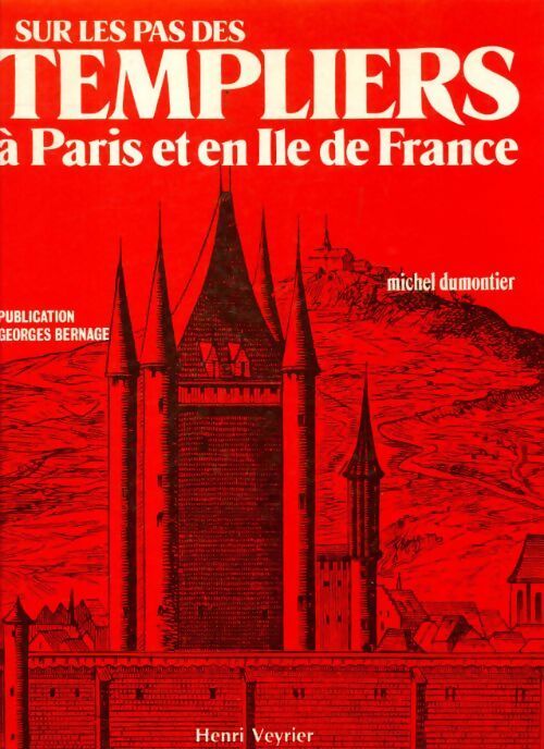 Sur les pas des templiers à Paris et en Île-de-France - Michel Dumontier - Livre