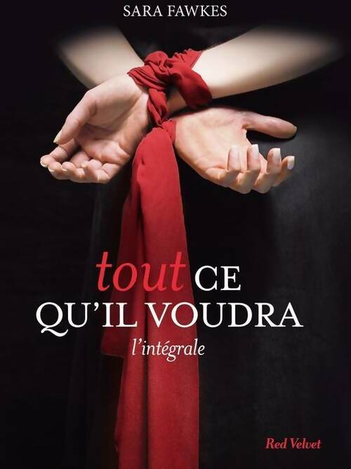 Livrenpoche : Tout ce qu'il voudra. L'intégrale - Sarah Fawkes - Livre