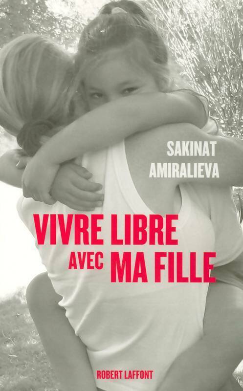 Livrenpoche : Vivre libre avec ma fille - Sakinat Amiralieva - Livre