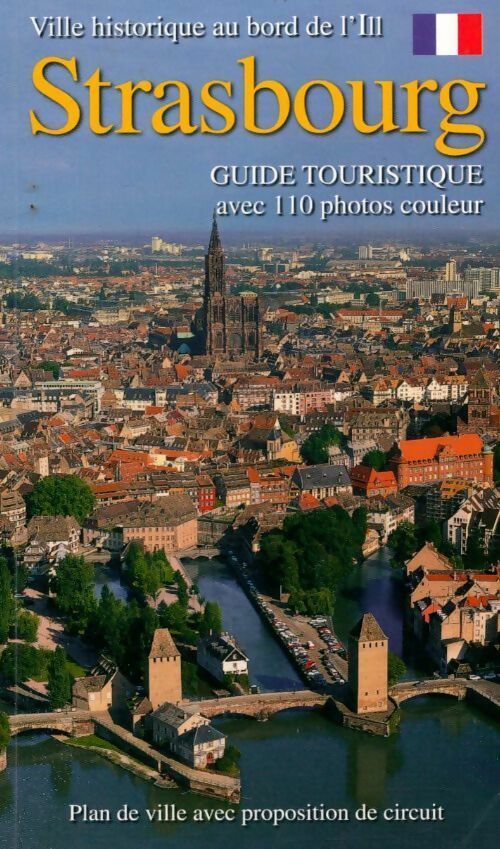 Guide de Strasbourg : Ville historique au bord de l'ill - Marie-Christine Périllon -  Guide touristique - Livre