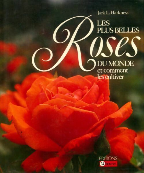 Livrenpoche : Les plus belles roses du monde et comment les cultiver - Jack L. Harkness - Livre
