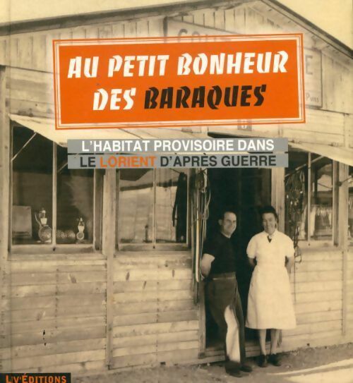 Livrenpoche : Au petit bonheur des baraques. L'habitat provisoire dans le Lorient d'après guerre - Collectif - Livre